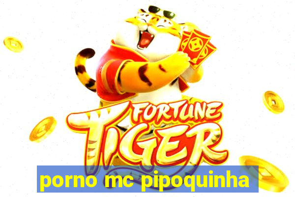 porno mc pipoquinha