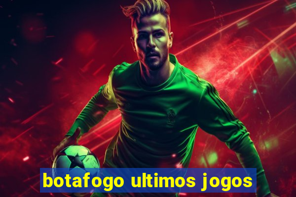 botafogo ultimos jogos