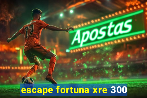 escape fortuna xre 300