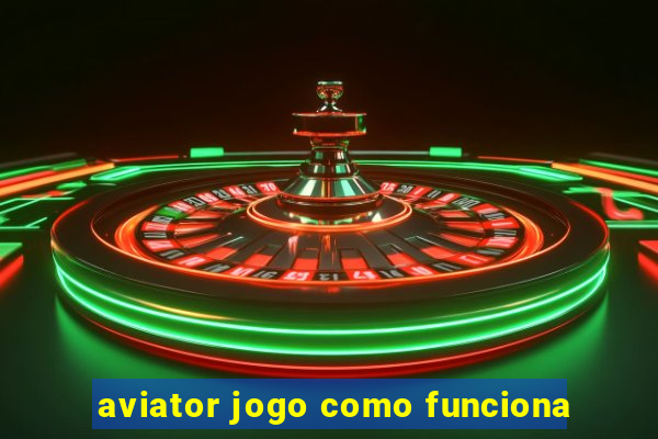 aviator jogo como funciona