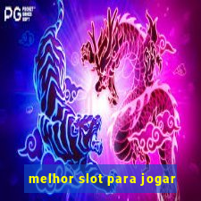 melhor slot para jogar