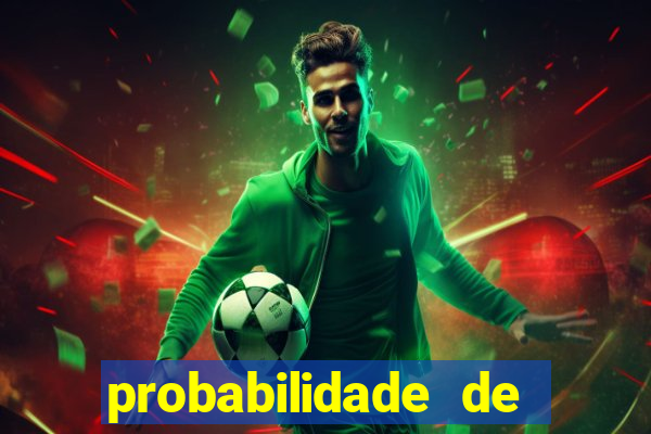 probabilidade de jogos de futebol de hoje