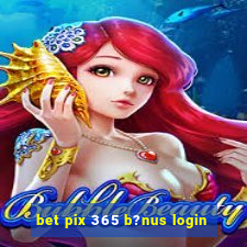 bet pix 365 b?nus login