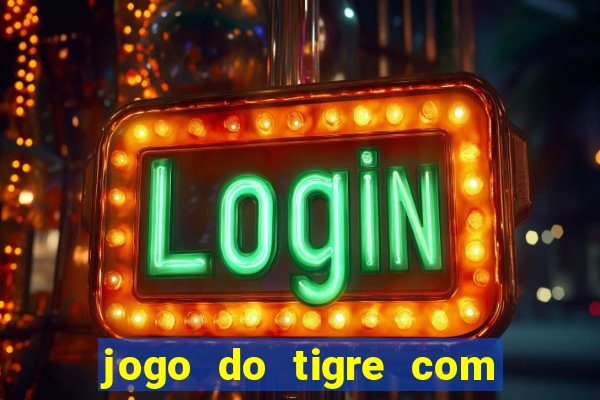 jogo do tigre com bonus no cadastro