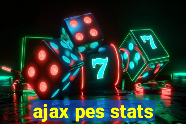 ajax pes stats