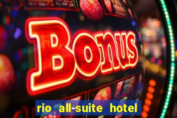 rio all-suite hotel & casino