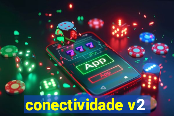 conectividade v2