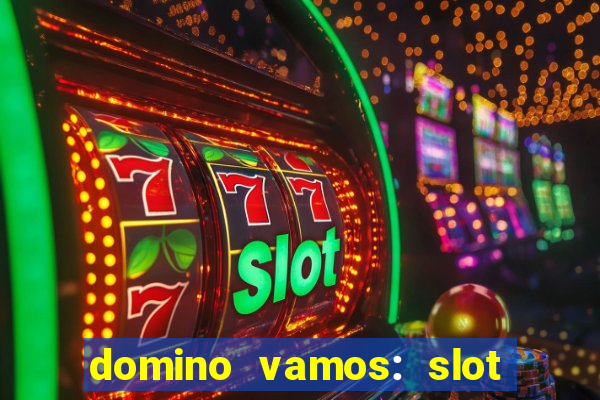 domino vamos: slot crash póker