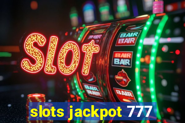 slots jackpot 777