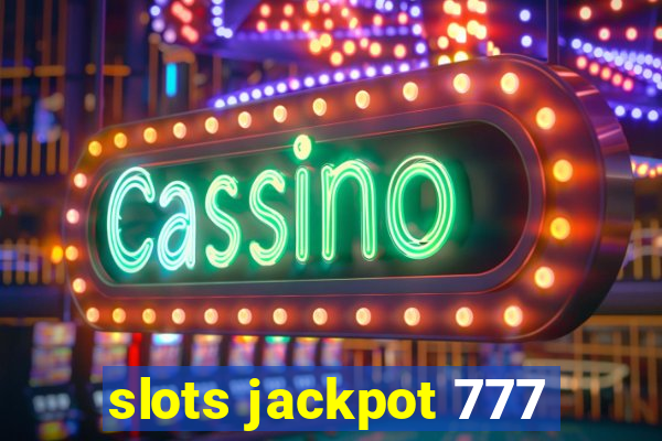 slots jackpot 777