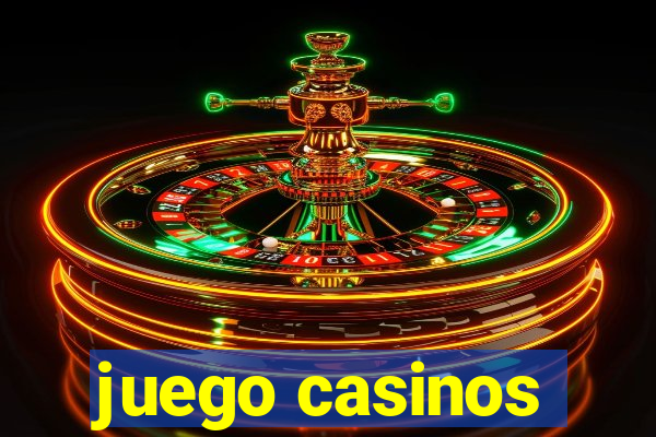 juego casinos