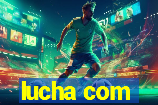 lucha com