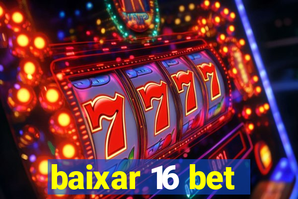 baixar 16 bet