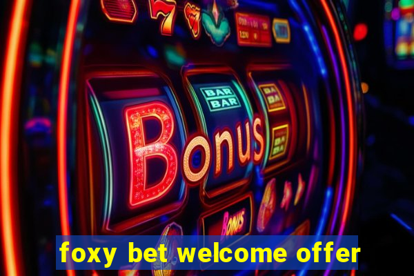 foxy bet welcome offer