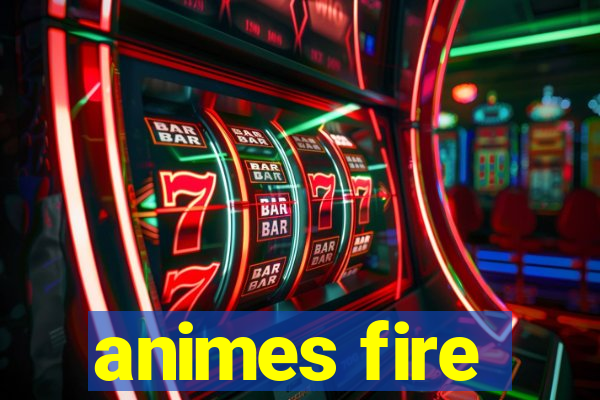 animes fire