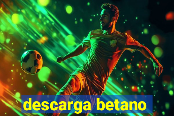 descarga betano