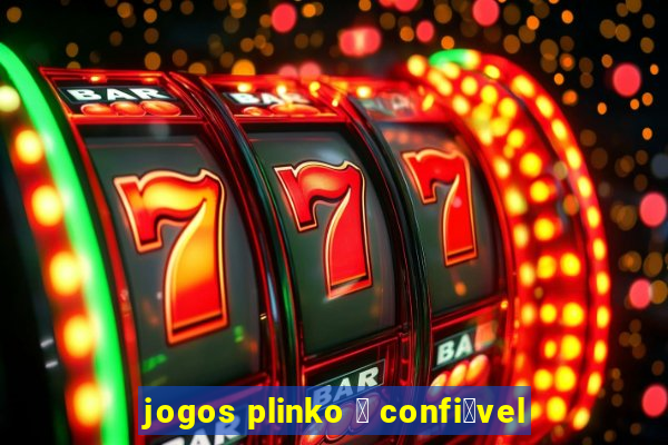 jogos plinko 茅 confi谩vel