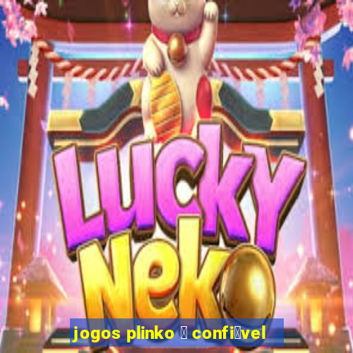 jogos plinko 茅 confi谩vel