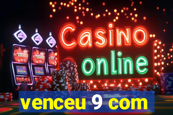 venceu 9 com