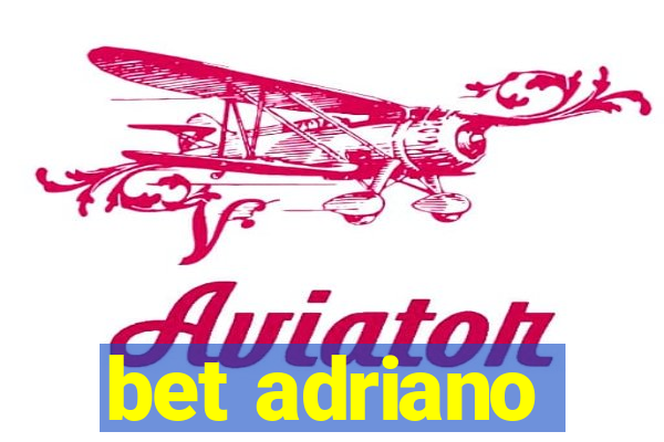 bet adriano