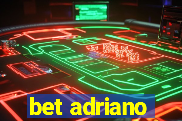 bet adriano