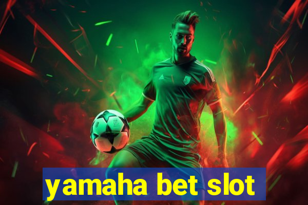 yamaha bet slot