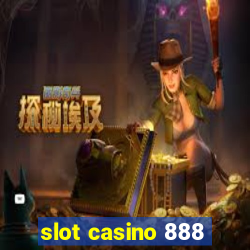 slot casino 888