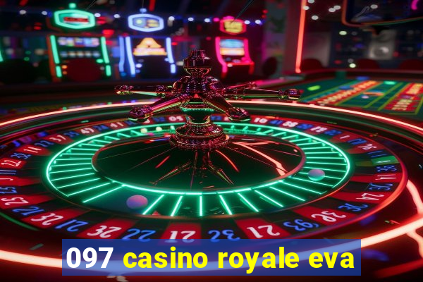 097 casino royale eva