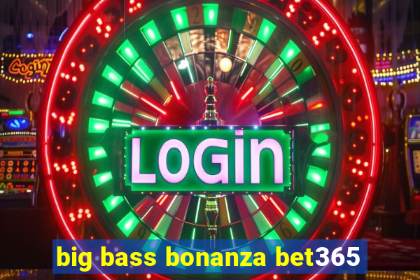 big bass bonanza bet365