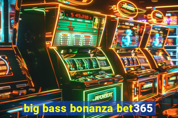 big bass bonanza bet365