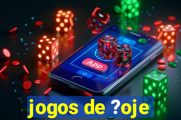 jogos de ?oje