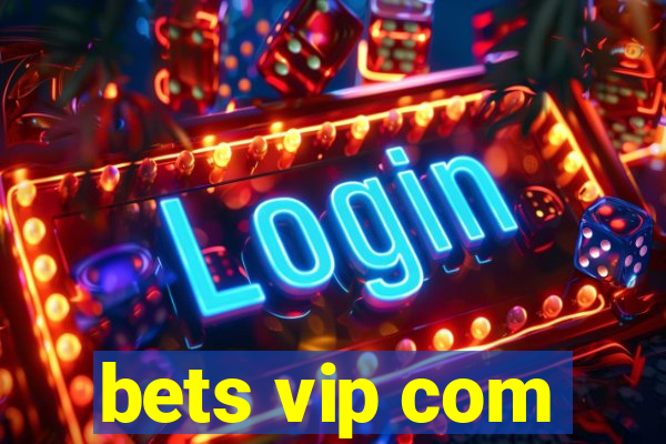 bets vip com