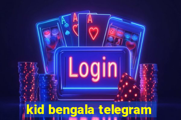 kid bengala telegram