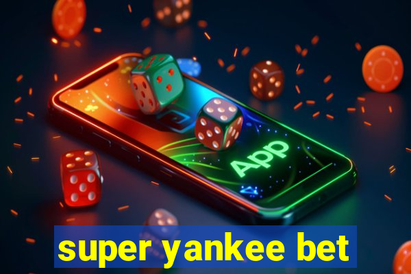 super yankee bet