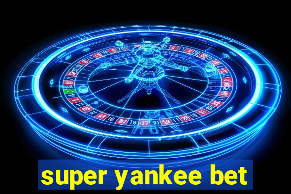 super yankee bet