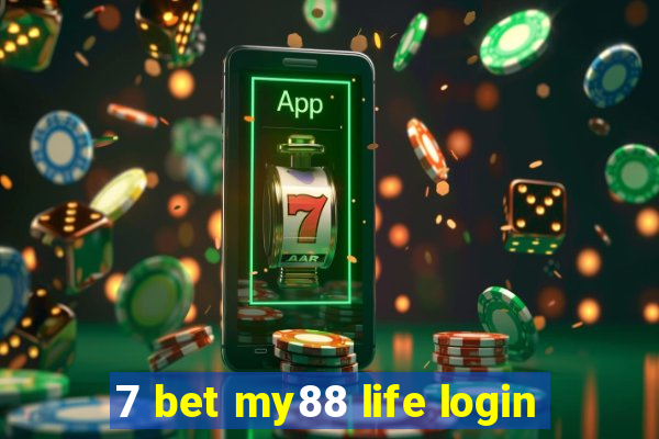 7 bet my88 life login