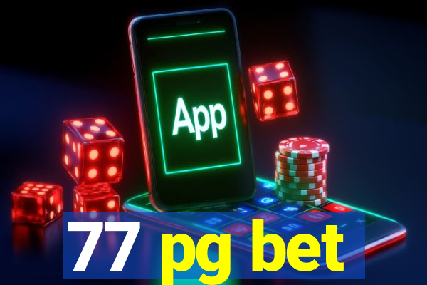 77 pg bet