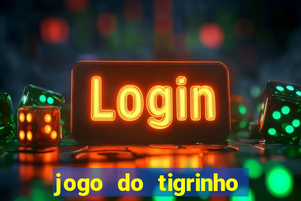 jogo do tigrinho estrela bet