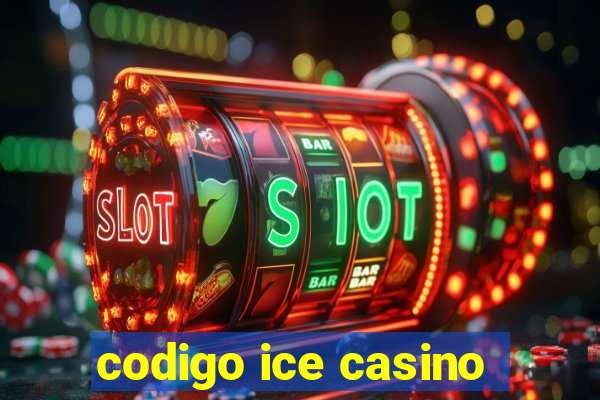 codigo ice casino