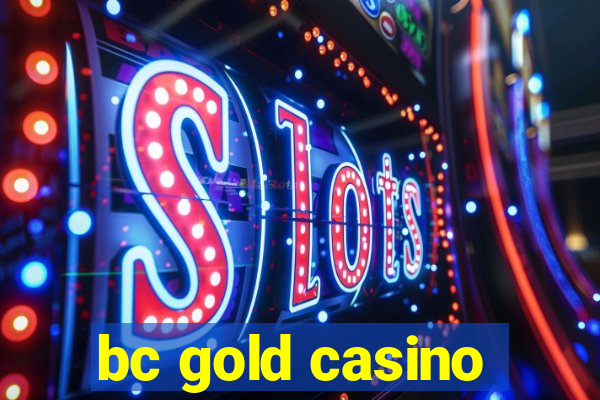 bc gold casino