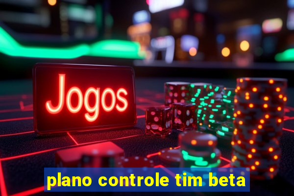 plano controle tim beta