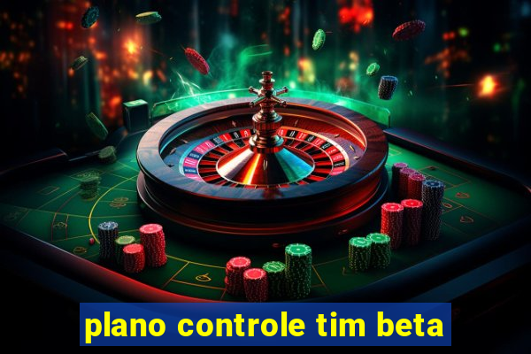 plano controle tim beta