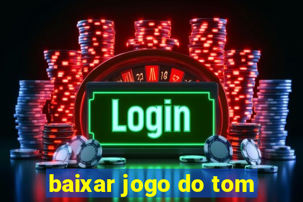 baixar jogo do tom