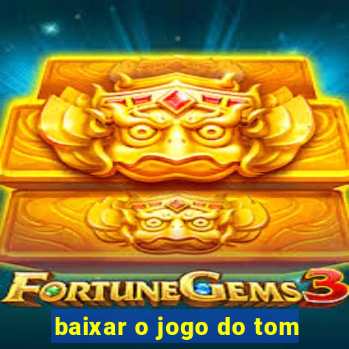 baixar o jogo do tom