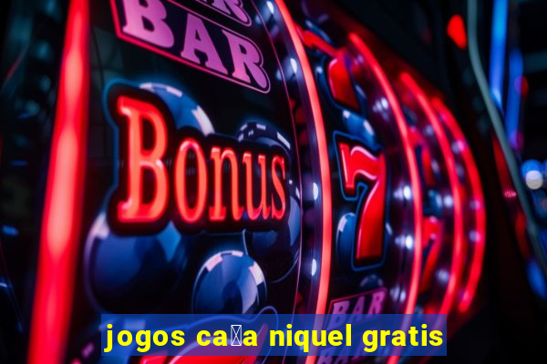 jogos ca莽a niquel gratis