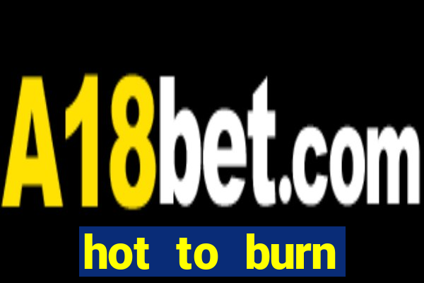 hot to burn extreme slot free