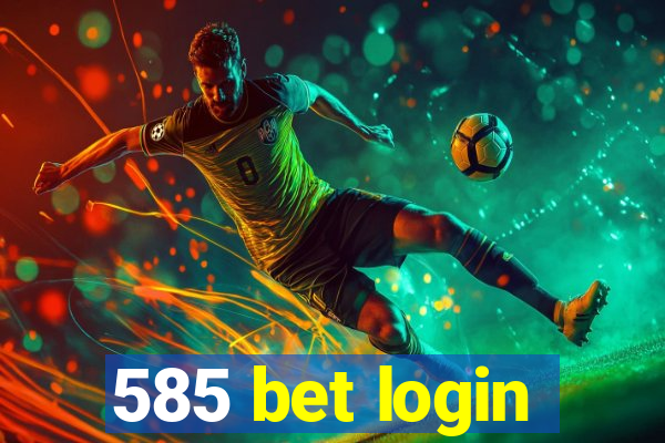 585 bet login