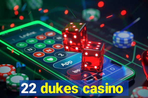 22 dukes casino