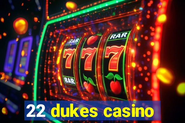 22 dukes casino