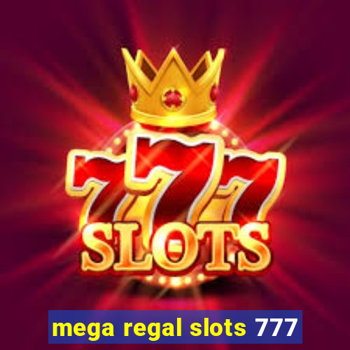 mega regal slots 777